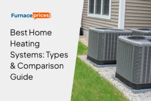 Best Home Heating Systems: Types & Comparison Guide