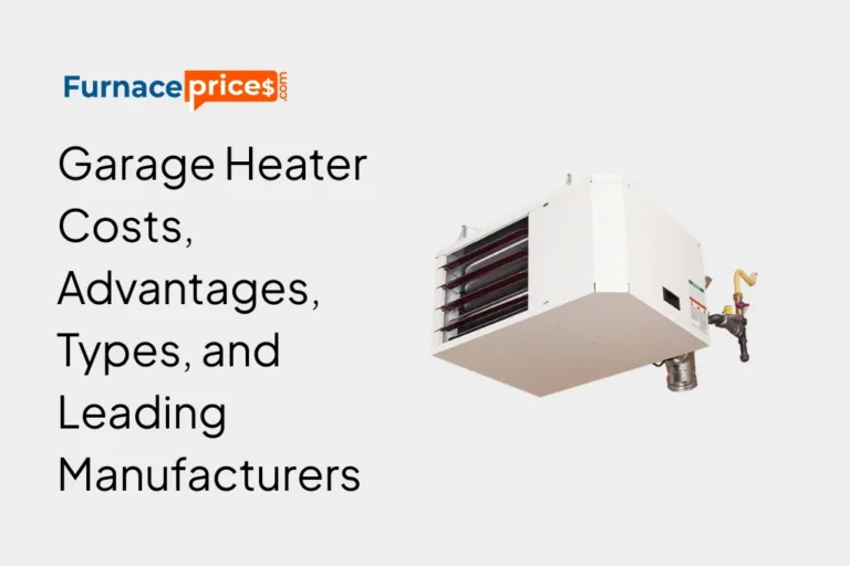 Garage Heater Costs, Advantages, Types, and Leading Manufacturers