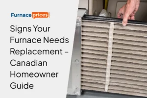 Signs Your Furnace Needs Replacement – Canadian Homeowner Guide