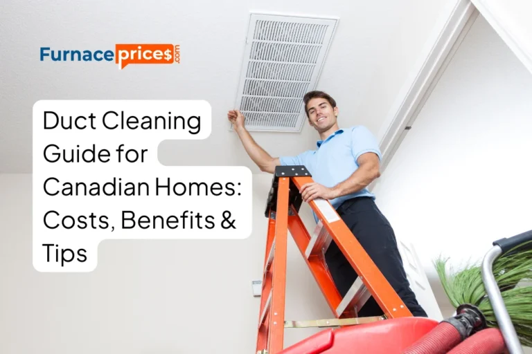 Duct Cleaning Guide for Canadian Homes: Costs, Benefits & Tips