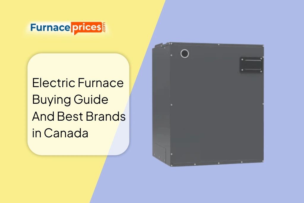 Electric Furnace Buying Guide & Best Brands in Canada