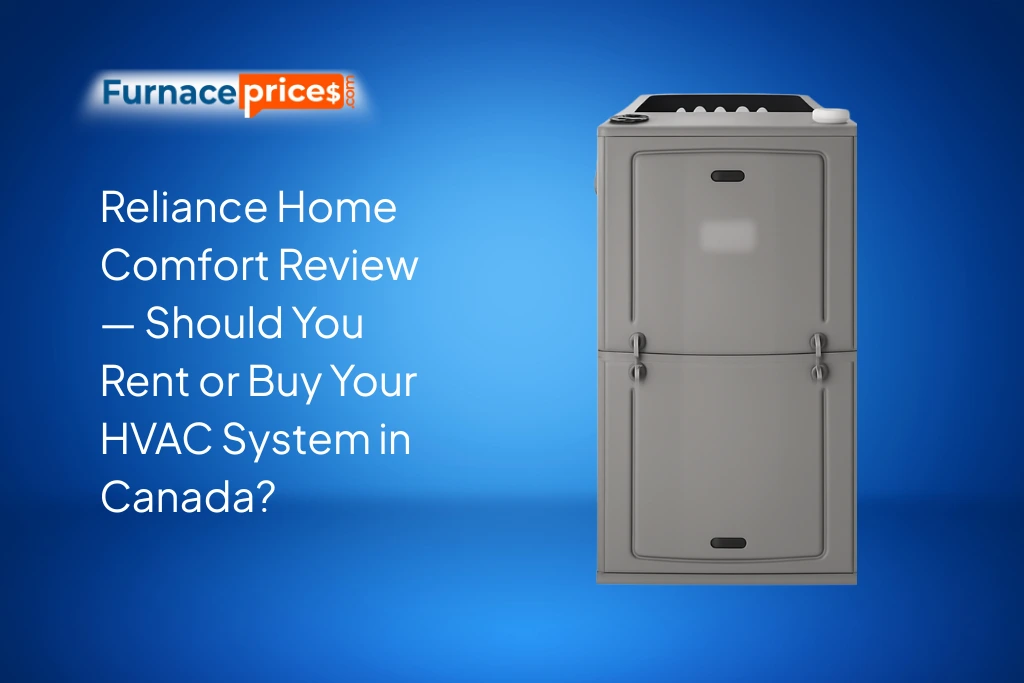 Reliance Home Comfort Review — Should You Rent or Buy Your HVAC System in Canada?