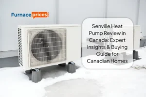 Senville Heat Pump Review in Canada: Expert Insights And Buying Guide for Canadian Homes