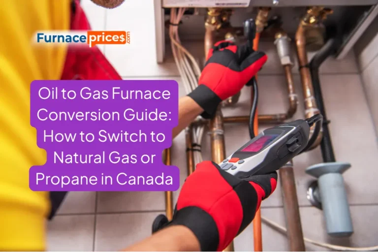 Oil to Gas Furnace Conversion Guide: How to Switch to Natural Gas or Propane in Canada